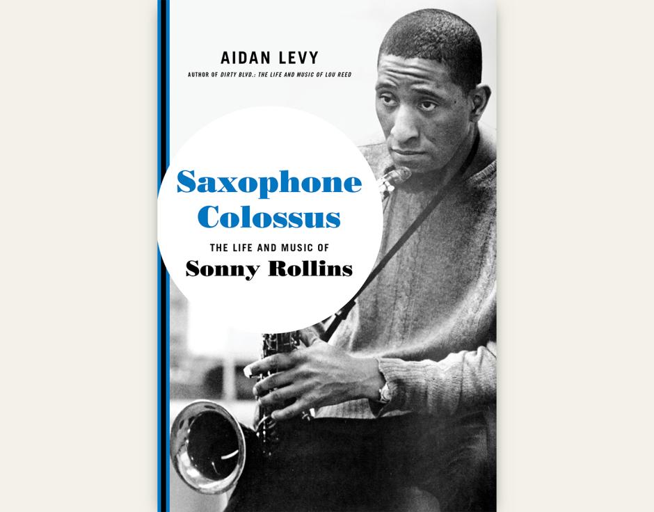 Saxophone Colossus: The Life & Music Of Sonny Rollins cover