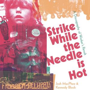 Read an extract from Strike While the Needle Is Hot: A Discography of Workers' Revolt